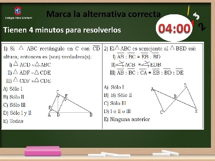 Colegio Mary Graham Marca la alternativa correcta Tienen 4 minutos para resolverlos 