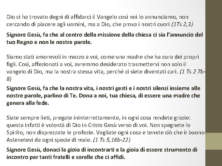 Dio ci ha trovato degni di affidarci il Vangelo così noi lo annunciamo, non