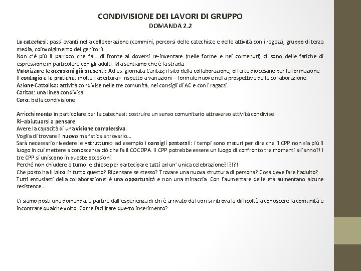 CONDIVISIONE DEI LAVORI DI GRUPPO DOMANDA 2. 2 La catechesi: passi avanti nella collaborazione