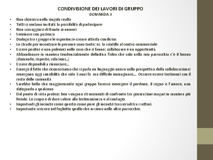 CONDIVISIONE DEI LAVORI DI GRUPPO • • • • DOMANDA 3 Non chiusura nella