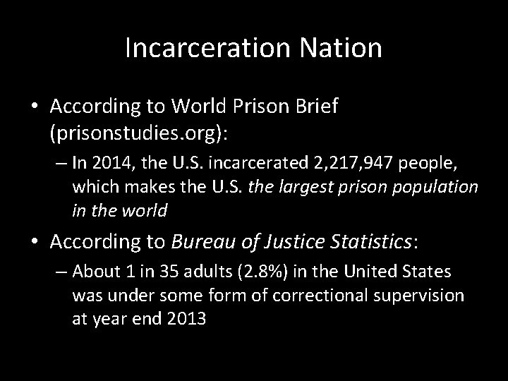 Incarceration Nation • According to World Prison Brief (prisonstudies. org): – In 2014, the Incarceration Nation • According to World Prison Brief (prisonstudies. org): – In 2014, the