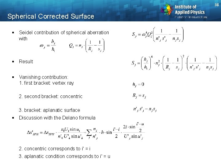 38 Spherical Corrected Surface § Seidel contribution of spherical aberration with § Result §