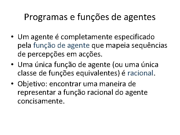 Programas e funções de agentes • Um agente é completamente especificado pela função de