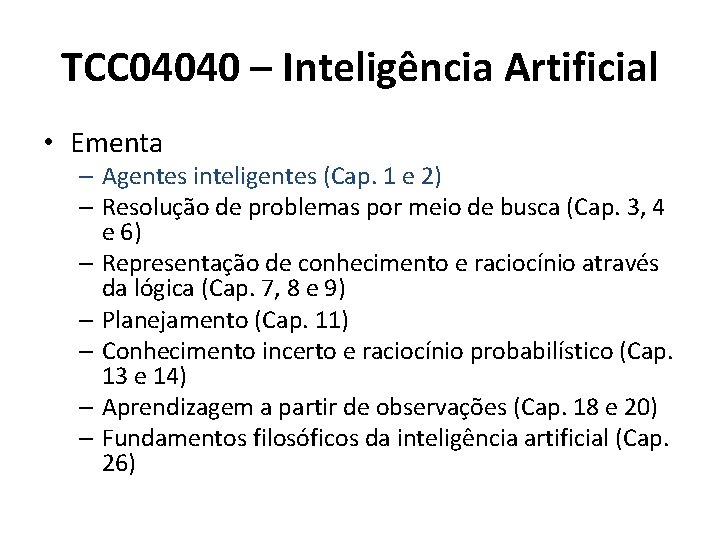 TCC 04040 – Inteligência Artificial • Ementa – Agentes inteligentes (Cap. 1 e 2)