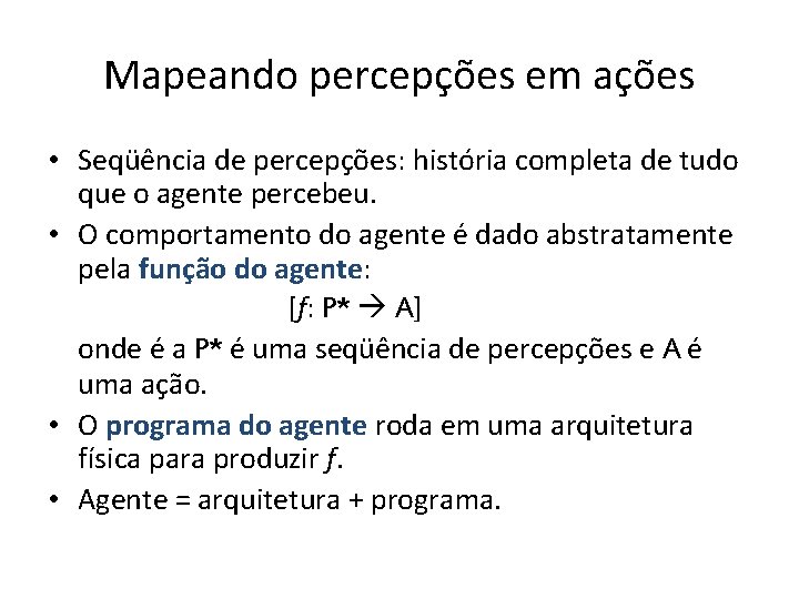 Mapeando percepções em ações • Seqüência de percepções: história completa de tudo que o