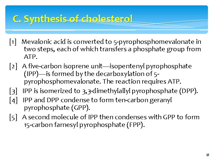 C. Synthesis of cholesterol [1] Mevalonic acid is converted to 5 -pyrophosphomevalonate in two