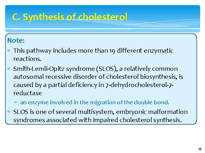 C. Synthesis of cholesterol Note: This pathway includes more than 19 different enzymatic reactions.