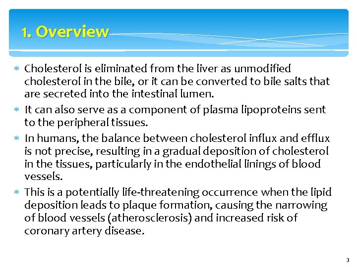 1. Overview Cholesterol is eliminated from the liver as unmodified cholesterol in the bile,