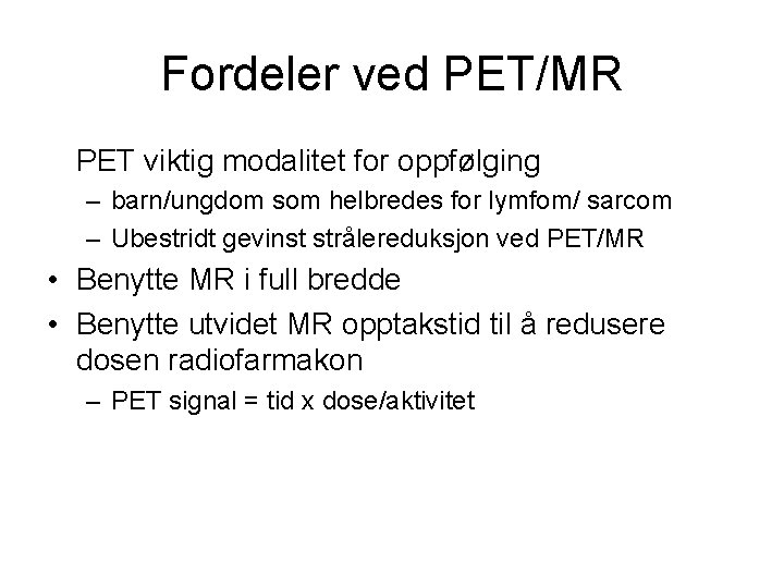 Fordeler ved PET/MR PET viktig modalitet for oppfølging – barn/ungdom som helbredes for lymfom/