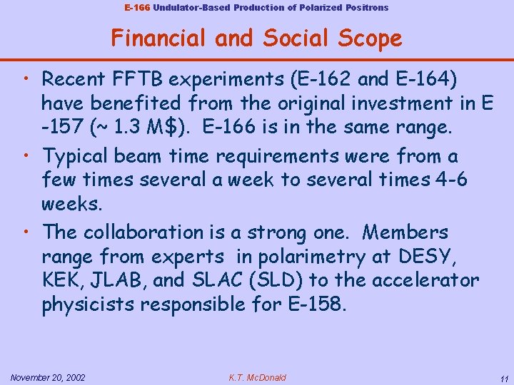 E-166 Undulator-Based Production of Polarized Positrons Financial and Social Scope • Recent FFTB experiments