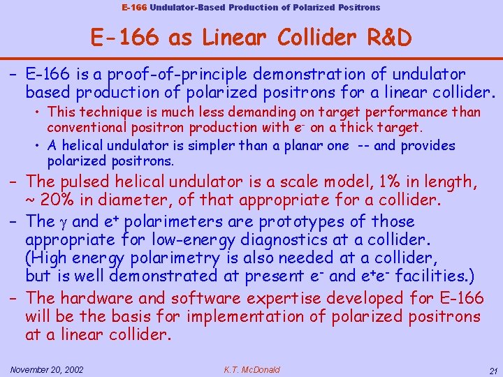 E-166 Undulator-Based Production of Polarized Positrons E-166 as Linear Collider R&D – E-166 is