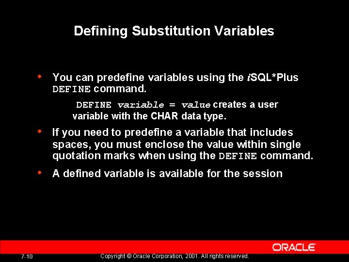 Defining Substitution Variables • You can predefine variables using the i. SQL*Plus DEFINE command. Defining Substitution Variables • You can predefine variables using the i. SQL*Plus DEFINE command.