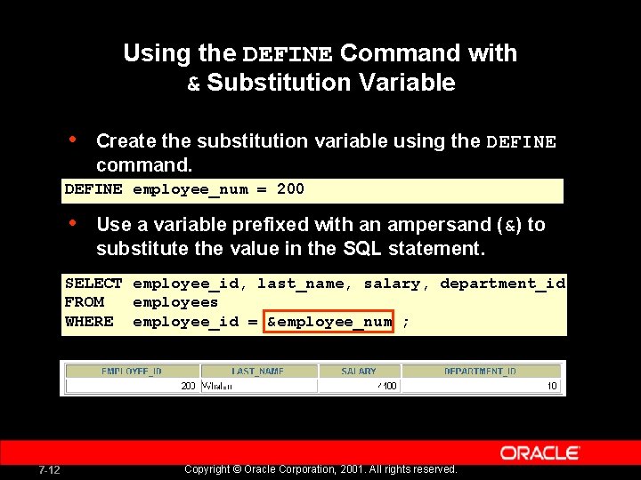 Using the DEFINE Command with & Substitution Variable • Create the substitution variable using