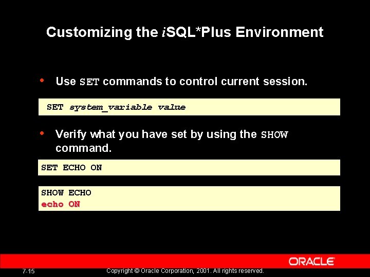 Customizing the i. SQL*Plus Environment • Use SET commands to control current session. SET Customizing the i. SQL*Plus Environment • Use SET commands to control current session. SET