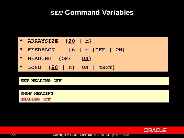 SET Command Variables • • ARRAYSIZE {20 | n} FEEDBACK HEADING LONG {6 | SET Command Variables • • ARRAYSIZE {20 | n} FEEDBACK HEADING LONG {6 |