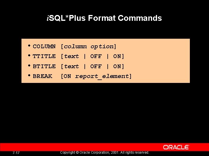 i. SQL*Plus Format Commands • COLUMN • TTITLE • BREAK 7 -17 [column option]