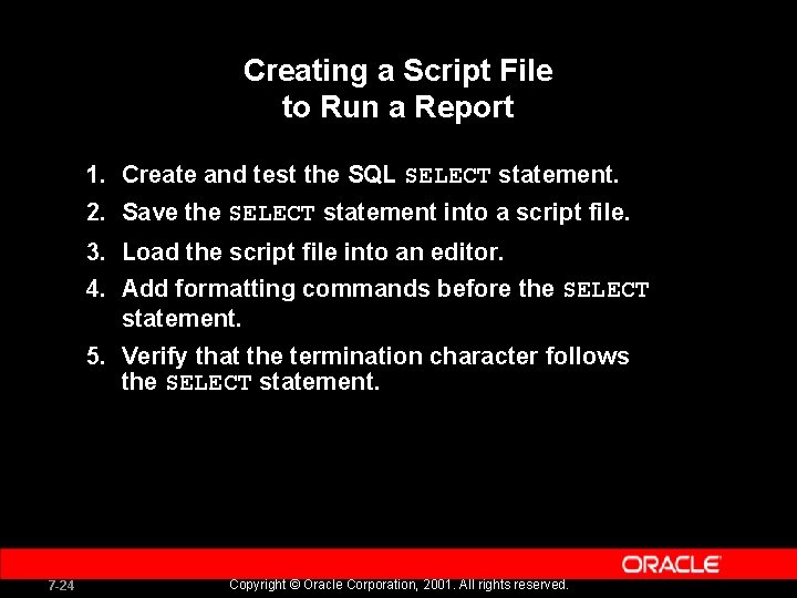 Creating a Script File to Run a Report 1. Create and test the SQL