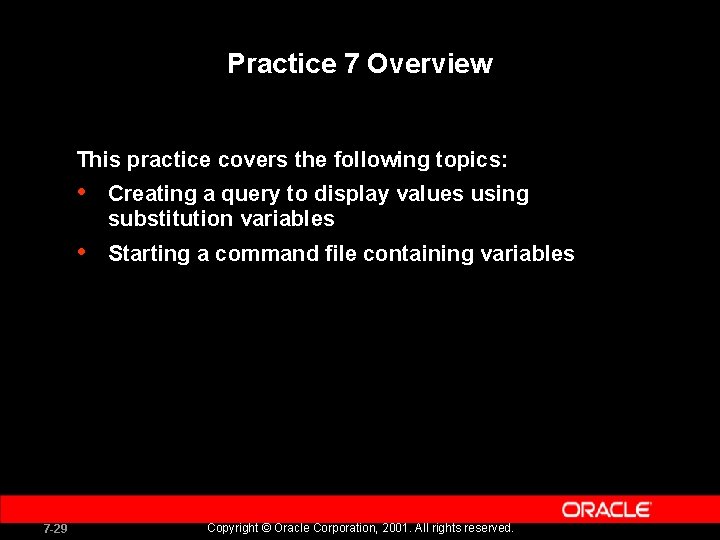 Practice 7 Overview This practice covers the following topics: 7 -29 • Creating a