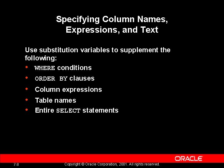 Specifying Column Names, Expressions, and Text Use substitution variables to supplement the following: •