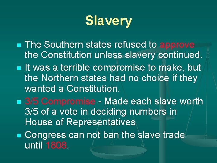 Slavery n n The Southern states refused to approve the Constitution unless slavery continued.