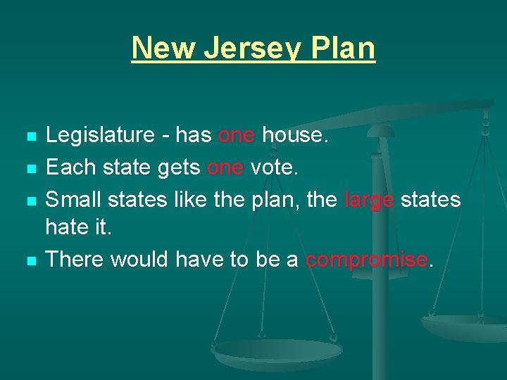 New Jersey Plan n n Legislature - has one house. Each state gets one