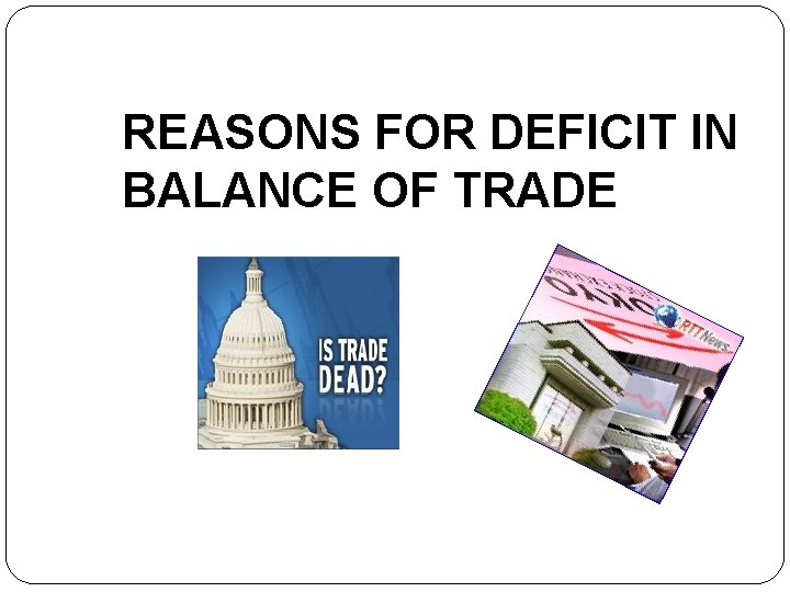 REASONS FOR DEFICIT IN BALANCE OF TRADE 