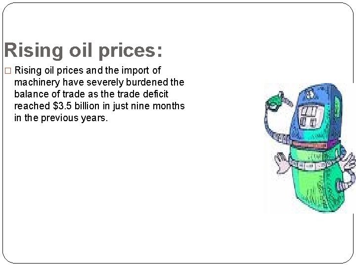 Rising oil prices: � Rising oil prices and the import of machinery have severely