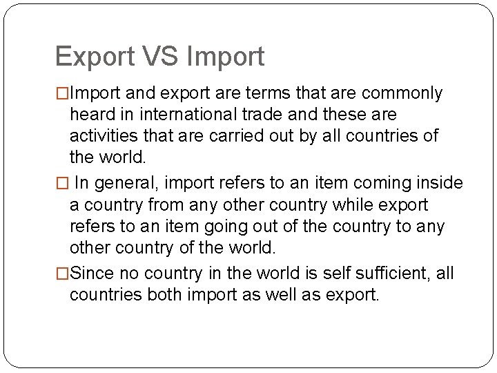 Export VS Import �Import and export are terms that are commonly heard in international