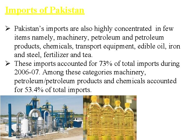 Imports of Pakistan Ø Pakistan’s imports are also highly concentrated in few items namely,