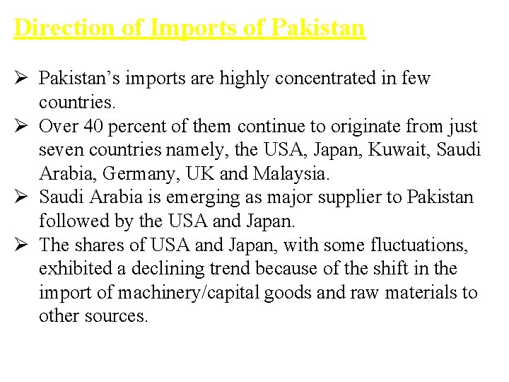 Direction of Imports of Pakistan Ø Pakistan’s imports are highly concentrated in few countries.