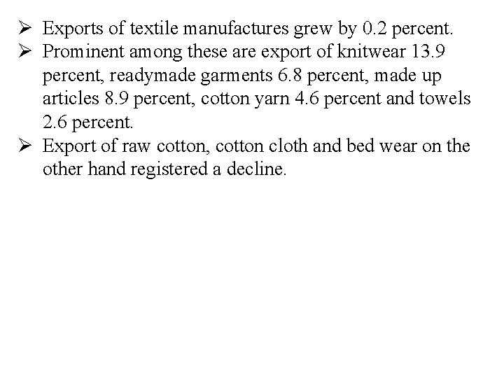 Ø Exports of textile manufactures grew by 0. 2 percent. Ø Prominent among these