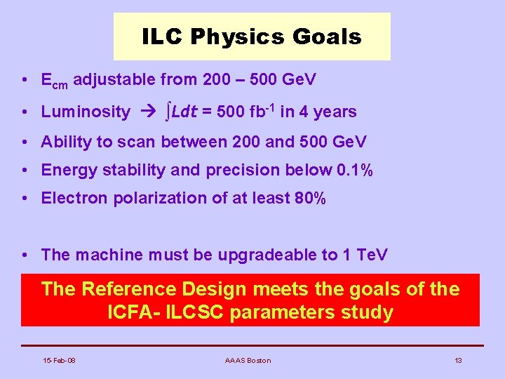 ILC Physics Goals • Ecm adjustable from 200 – 500 Ge. V • Luminosity