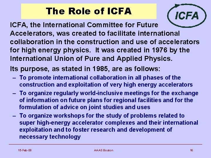 The Role of ICFA, the International Committee for Future Accelerators, was created to facilitate