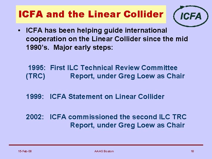 ICFA and the Linear Collider • ICFA has been helping guide international cooperation on