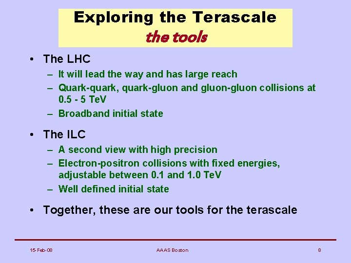 Exploring the Terascale the tools • The LHC – It will lead the way