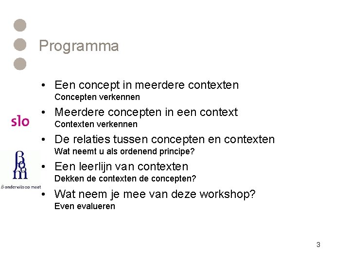 Programma • Een concept in meerdere contexten Concepten verkennen • Meerdere concepten in een