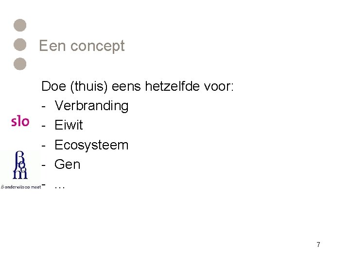 Een concept Doe (thuis) eens hetzelfde voor: - Verbranding - Eiwit - Ecosysteem -