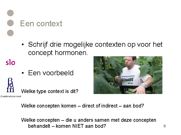 Een context • Schrijf drie mogelijke contexten op voor het concept hormonen. • Een