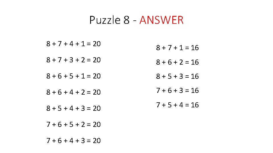 Puzzle 8 - ANSWER 8 + 7 + 4 + 1 = 20 8