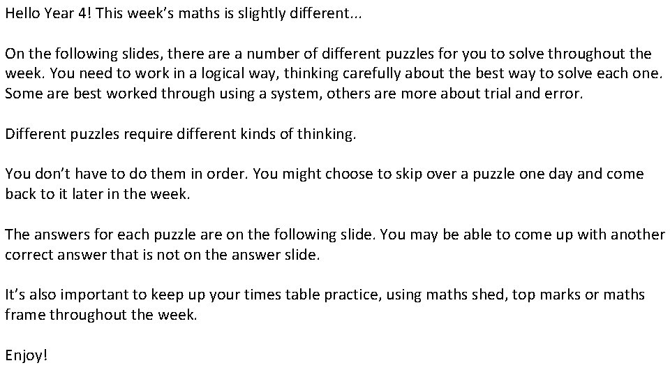 Hello Year 4! This week’s maths is slightly different. . . On the following