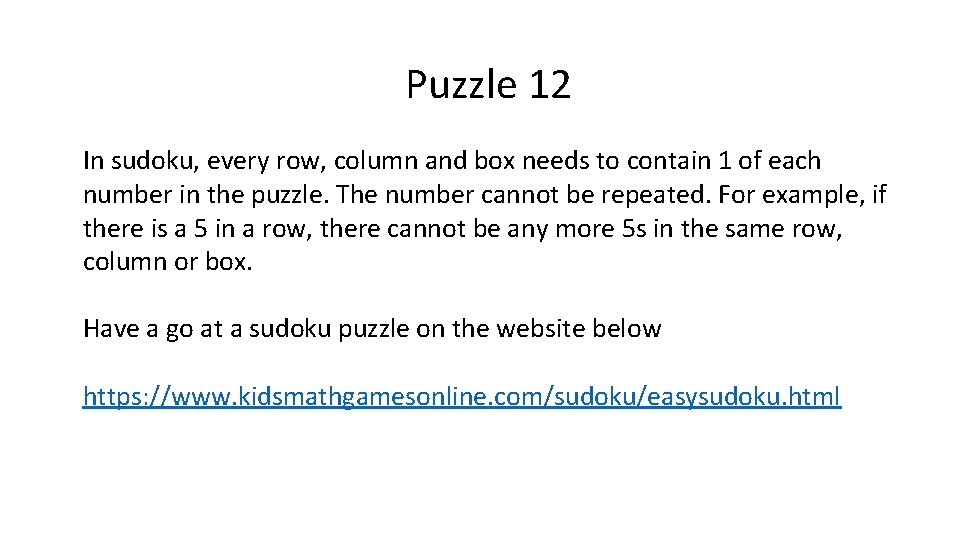 Puzzle 12 In sudoku, every row, column and box needs to contain 1 of