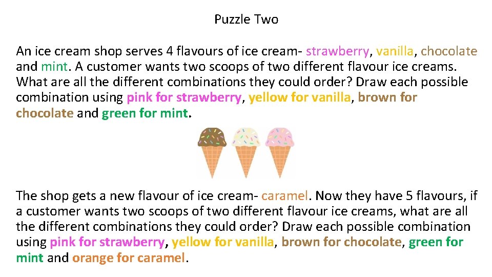Puzzle Two An ice cream shop serves 4 flavours of ice cream- strawberry, vanilla,