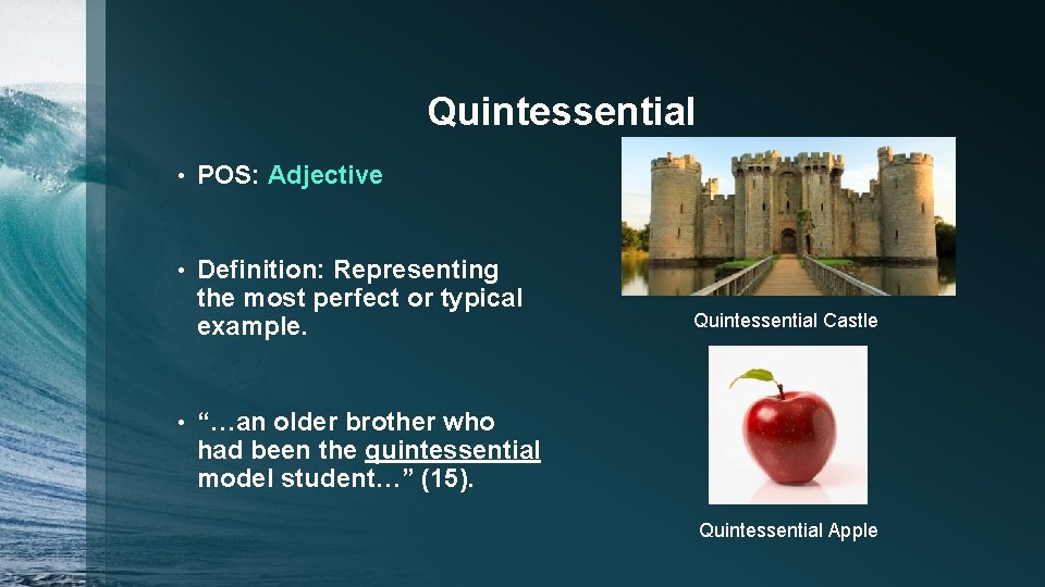 Quintessential • POS: Adjective • Definition: Representing the most perfect or typical example. •