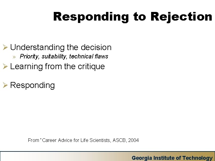 Responding to Rejection Ø Understanding the decision » Priority, suitability, technical flaws Ø Learning