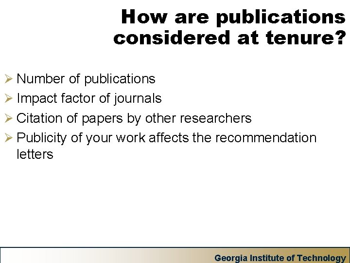 How are publications considered at tenure? Ø Number of publications Ø Impact factor of