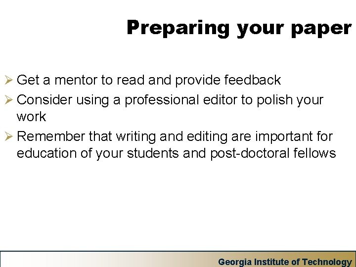 Preparing your paper Ø Get a mentor to read and provide feedback Ø Consider
