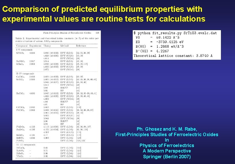 Comparison of predicted equilibrium properties with experimental values are routine tests for calculations Ph.