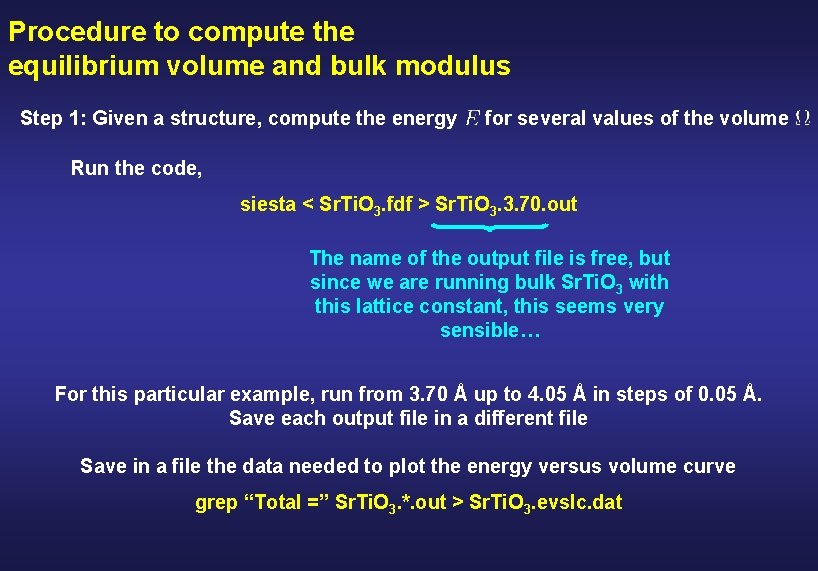 Procedure to compute the equilibrium volume and bulk modulus Step 1: Given a structure,
