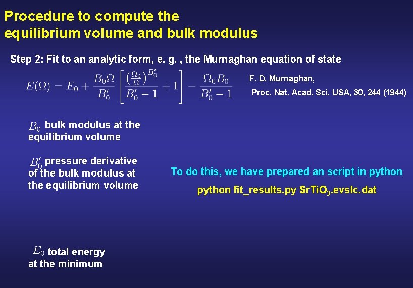 Procedure to compute the equilibrium volume and bulk modulus Step 2: Fit to an