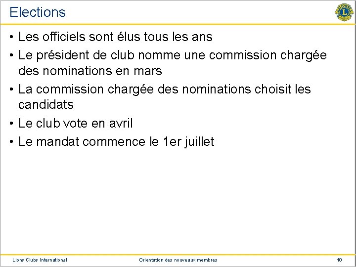 Elections • Les officiels sont élus tous les ans • Le président de club